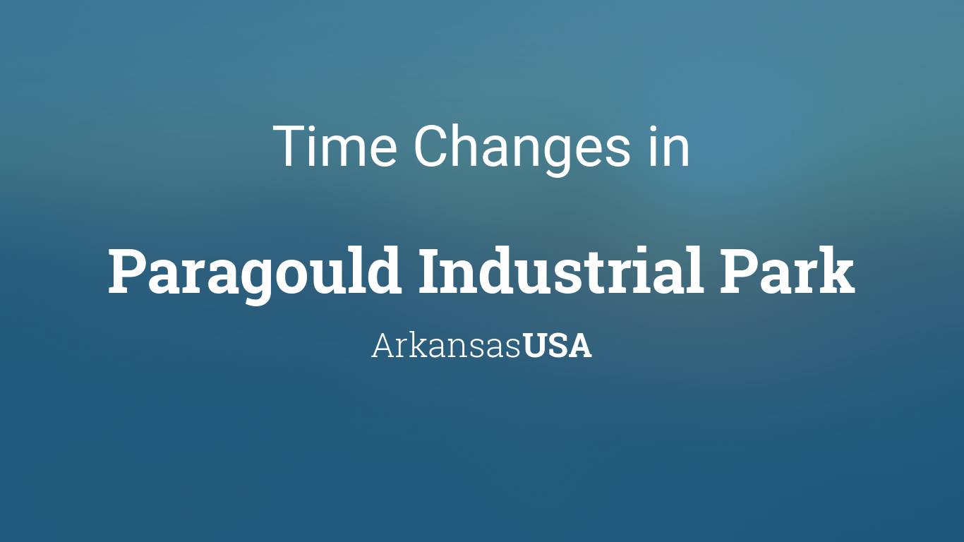 Daylight Saving Time Changes 2021 in Paragould Industrial Park